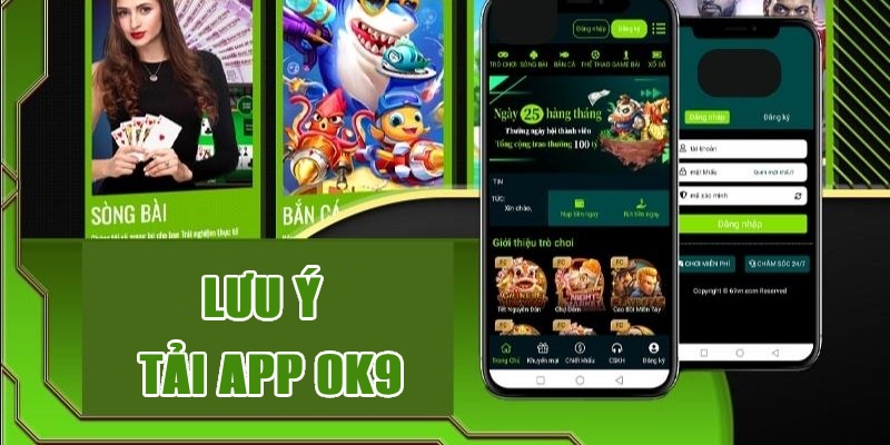 Các lưu ý cần phải nhớ khi tải app từ OK9