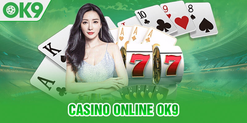 Thế giới game casino OK9 đa dạng