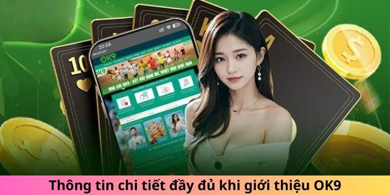 Thông tin chi tiết đầy đủ về giới thiệu OK9