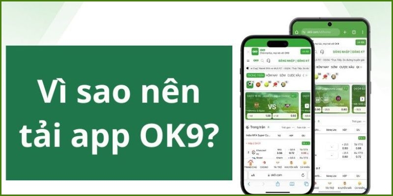 Lợi ích nhận được khi thực hiện tải app OK9