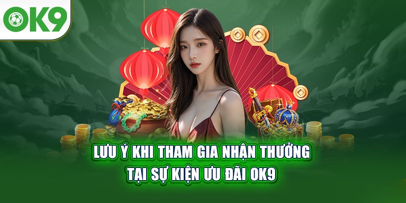 Lưu ý khi tham gia nhận quà khuyến mãi từ OK9