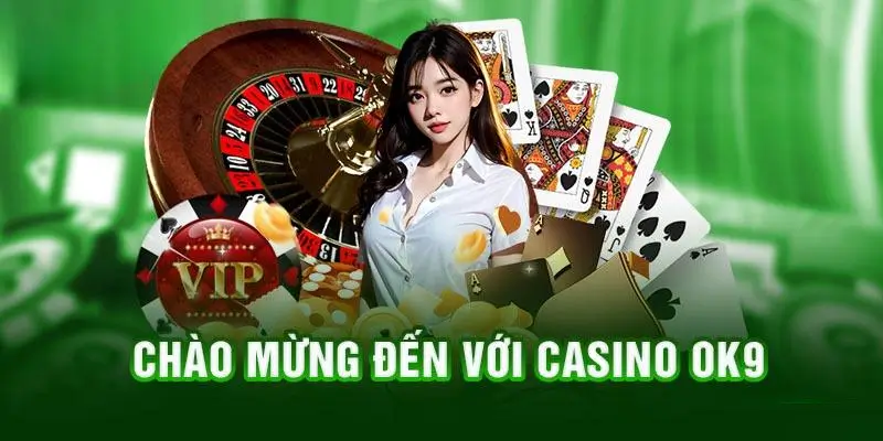 Giới thiệu sảnh casino Ok9
